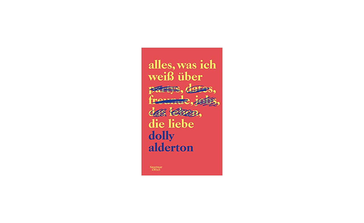 Alles, was ich weiß über die Liebe von Dolly Alderton
