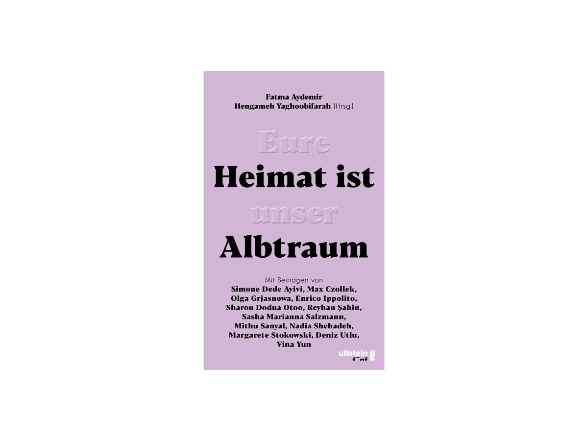 "Eure Heimat ist unser Albtraum" von Fatma Aydemir, Hengameh Yaghoobifarah u. v. m.