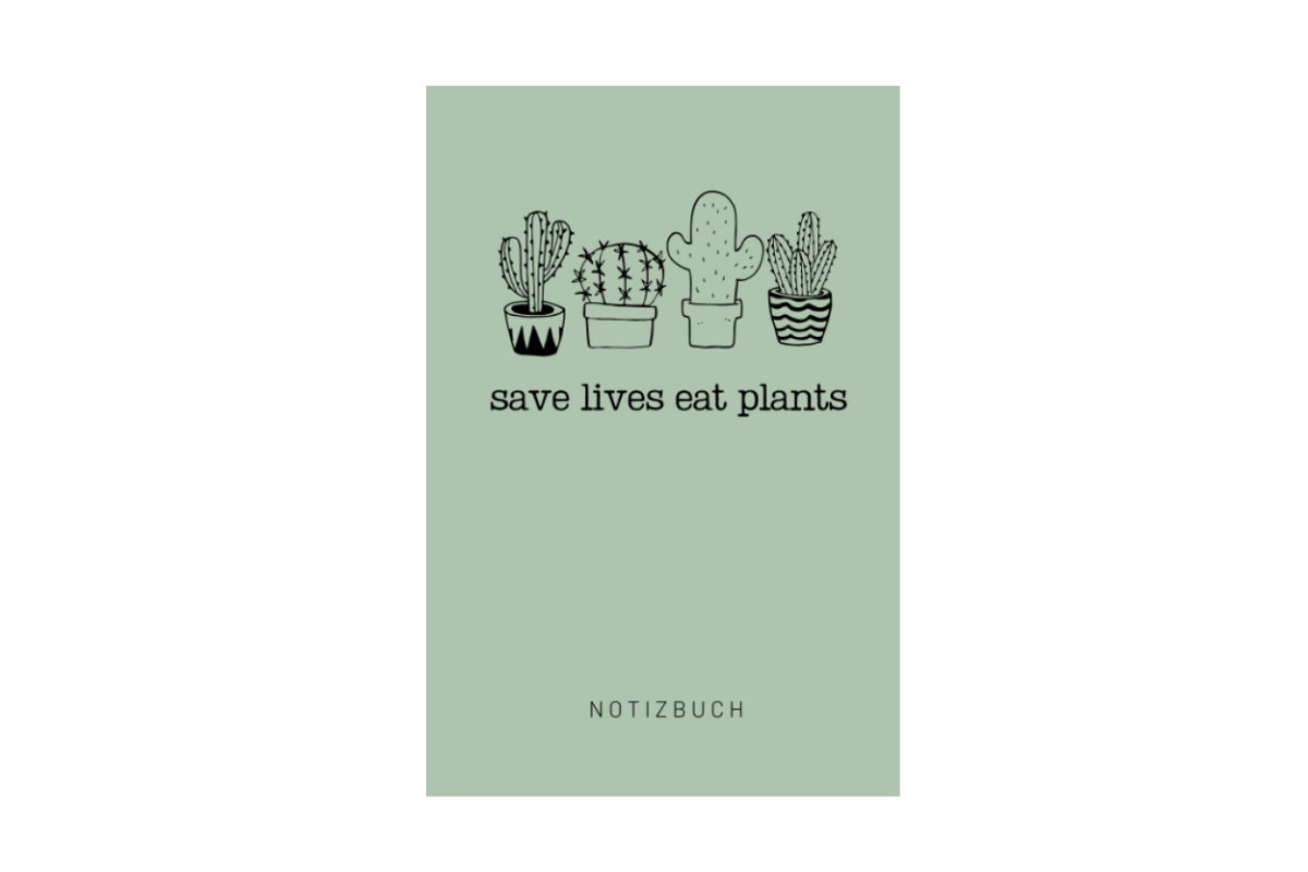Notizbuch save lives eat plants
