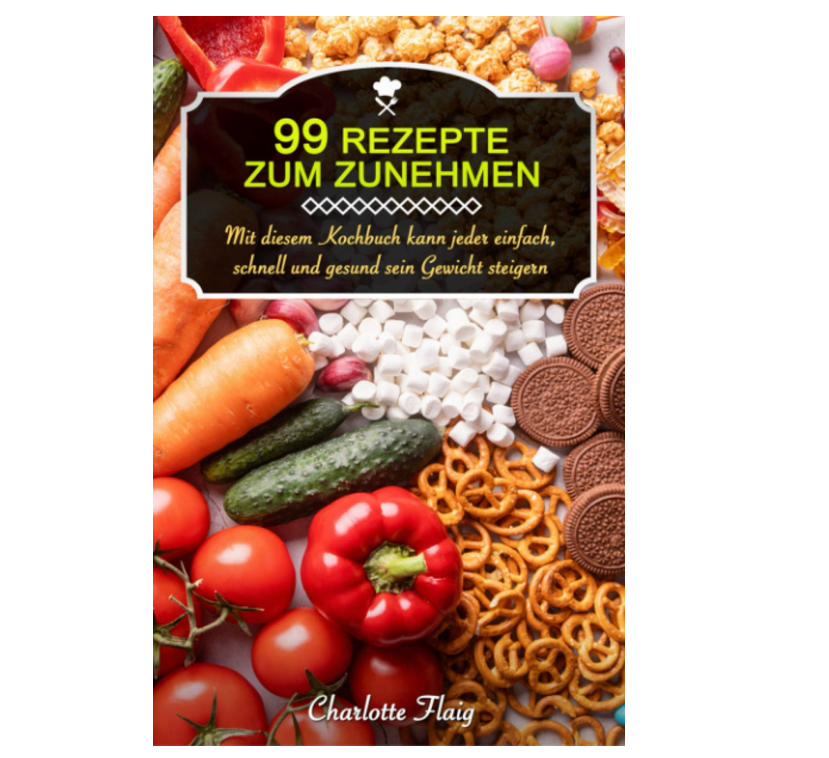 99 Rezepte zum Zunehmen