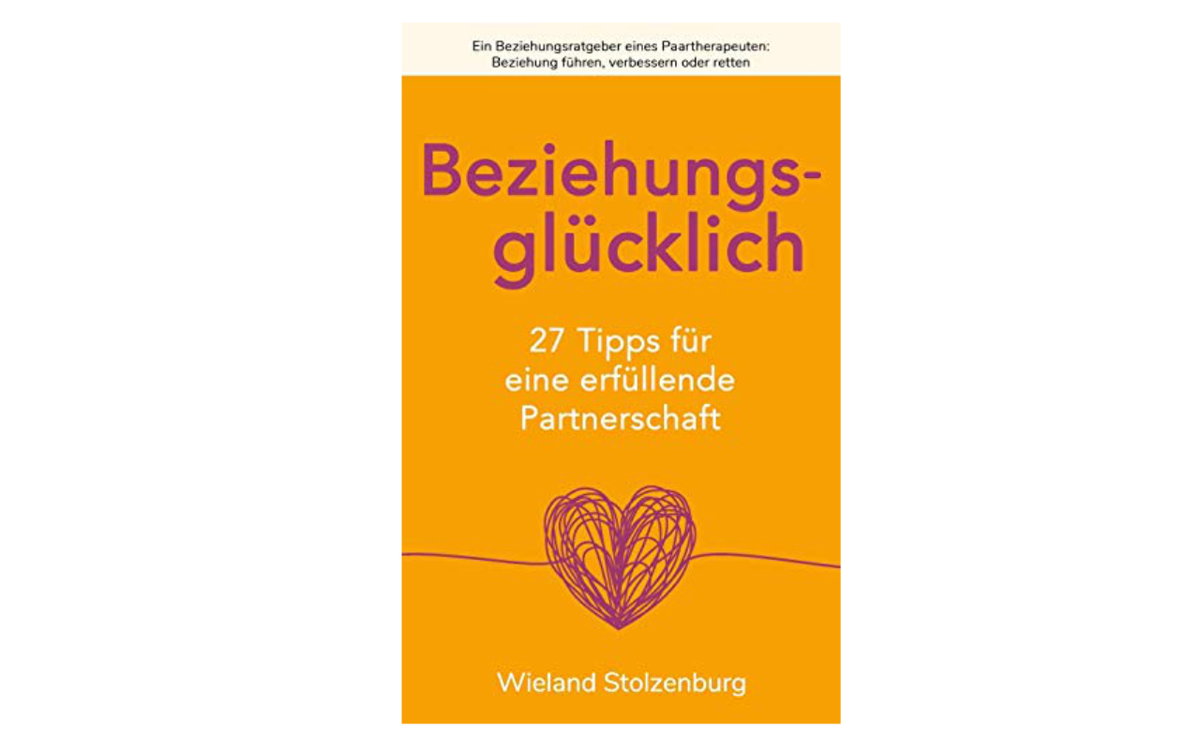 Beziehungsglücklich von Wieland Stolzenburg