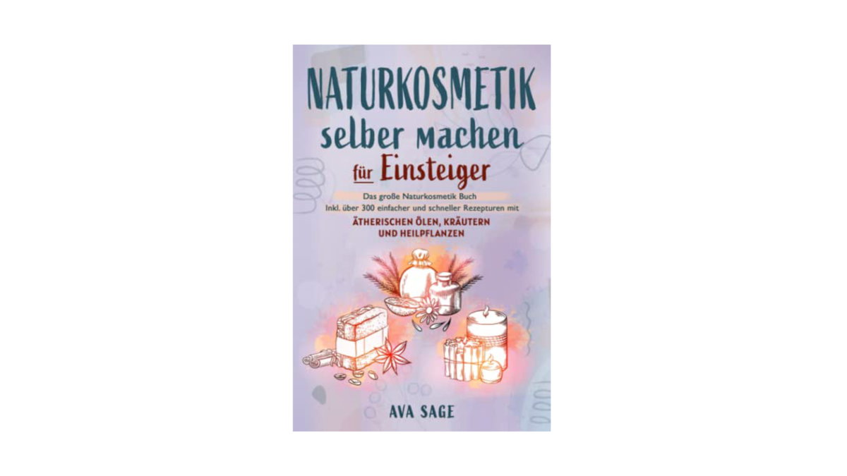 Ava Sage: Naturkosmetik selber machen für Einsteiger