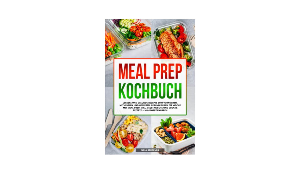 Nina Behrends: Meal Prep Kochbuch