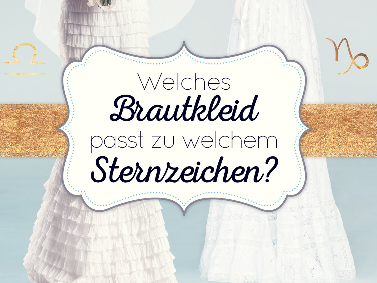 Welches Brautkleid passt zu welchem Sternzeichen?