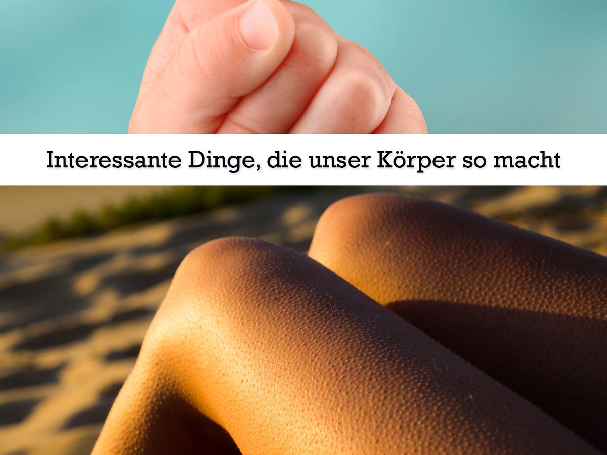 Interessante Dinge, die unser Körper macht