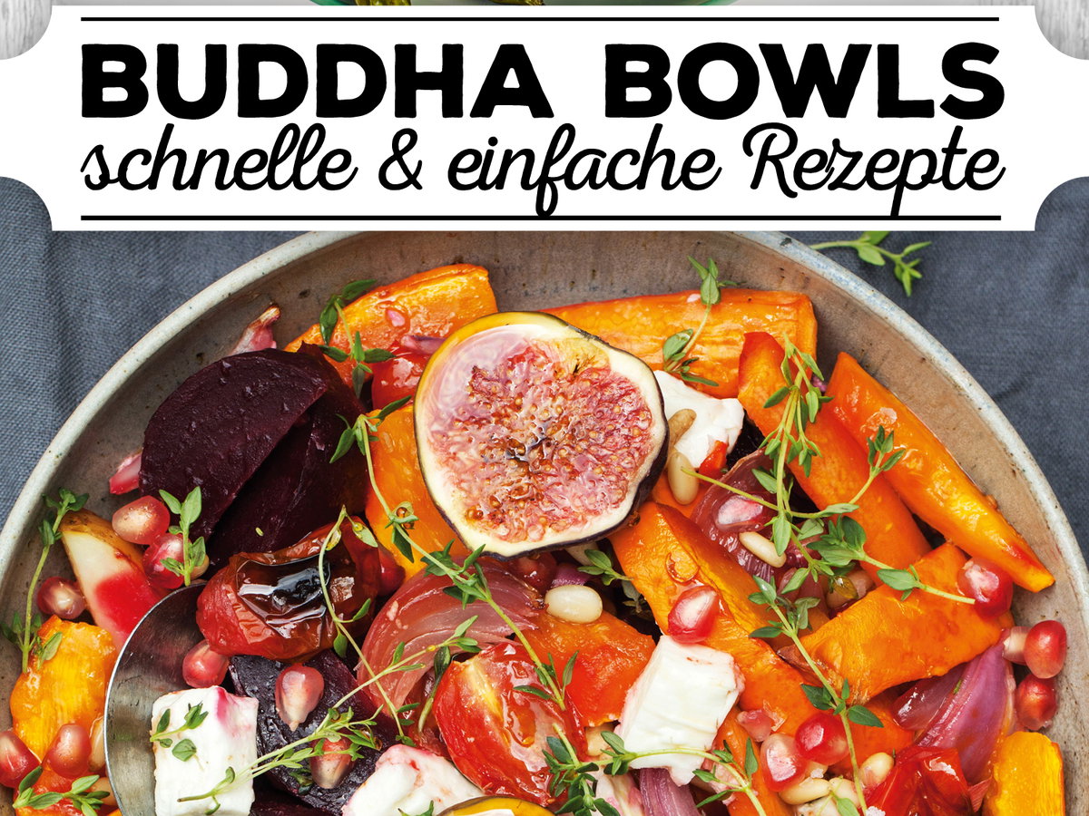 Buddha Bowl - schnelle & einfache Rezepte